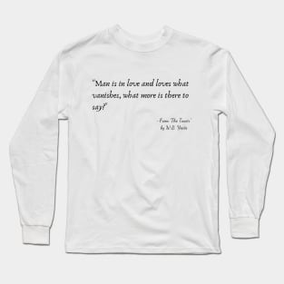 A Quote from "The Tower" by W.B. Yeats Long Sleeve T-Shirt